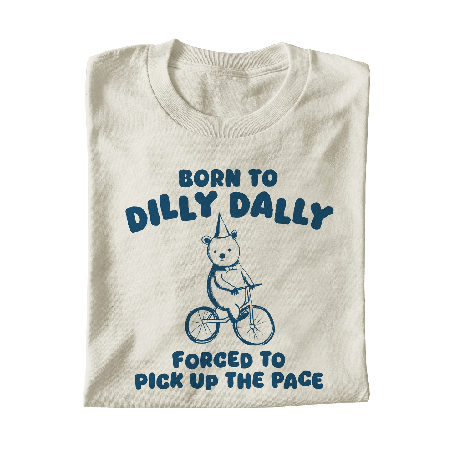 BORN TO DILLY DALLY