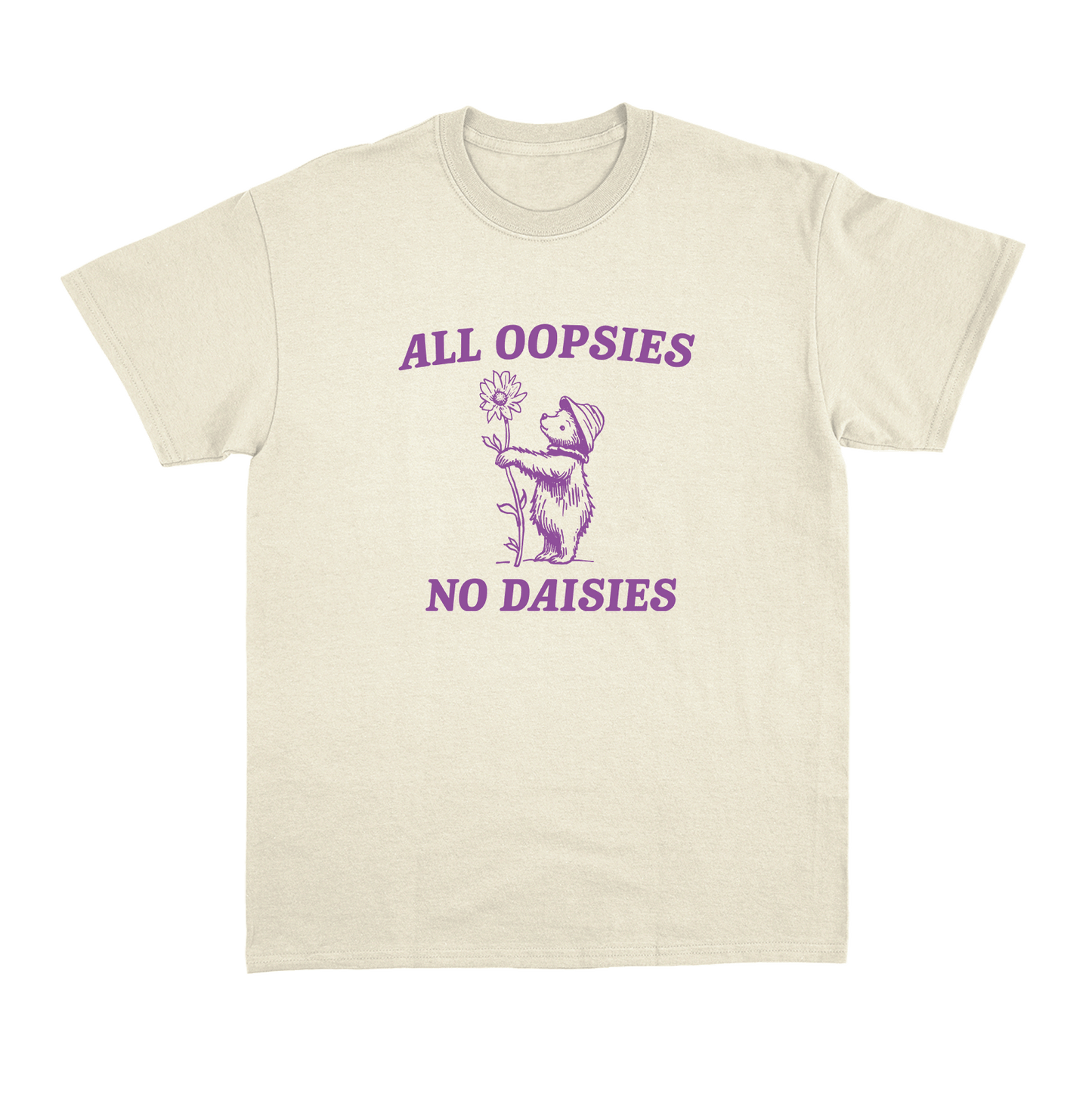 ALL OOPSIES NO DAISIES